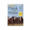 Thomas Allen & Son How To Think Like A Horse