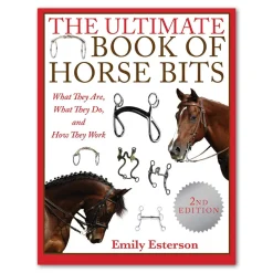 Skyhorse Publishing The Ultimate Book Of Horse Bits